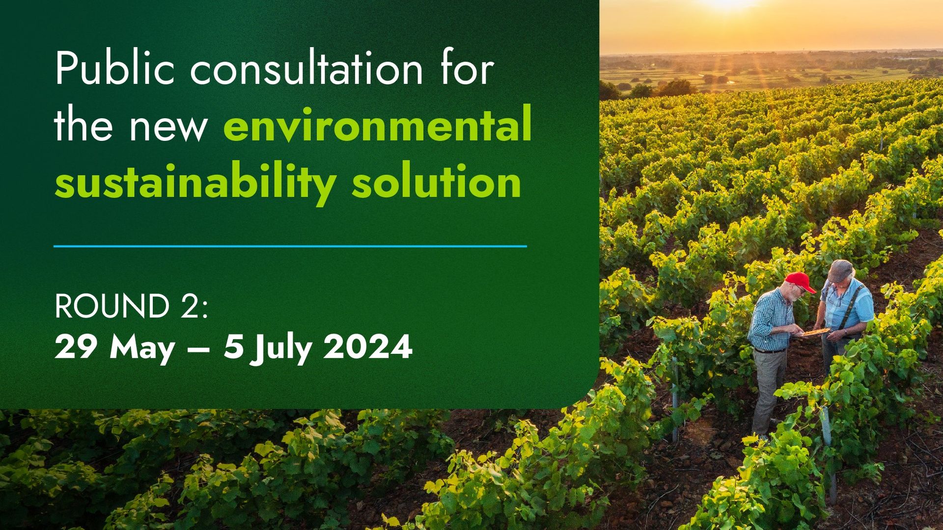 Round 2 public consultation open from 29 May to 5 July 2024. Public consultation for the new environmental sustainability solution from GLOBALG.A.P. 